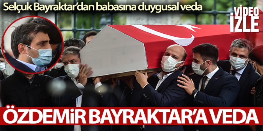 Özdemir Bayraktar, son yolculuğuna uğurlandı