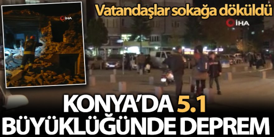 Konya'da 5.1 büyüklüğünde deprem