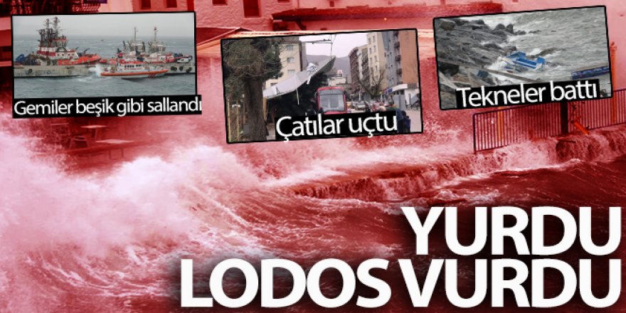 Fırtına ve Lodos yurdu vurdu