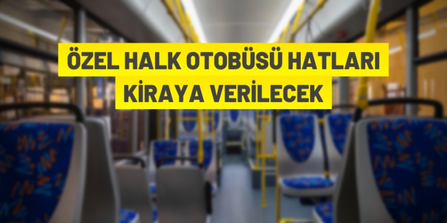 Toplu ulaşım hatları kiraya verilecek