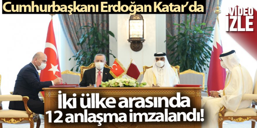 Türkiye ve Katar arasında 12 anlaşma imzalandı