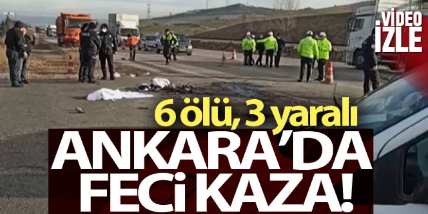 Ankara'da feci kaza: 6 ölü