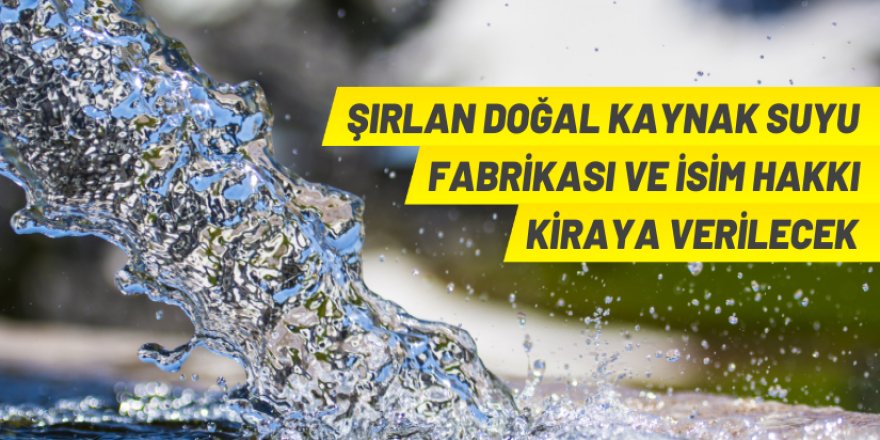 Şırlan Doğal Kaynak Suyu kiralama ihalesi