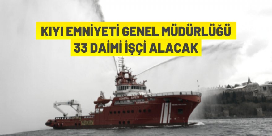 Kıyı Emniyeti Genel Müdürlüğü daimi işçi alacak