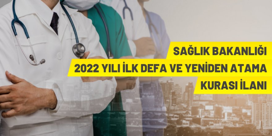 Sağlık Bakanlığından 2022 Yılı İlk Defa ve Yeniden Atama Kurası ilanı