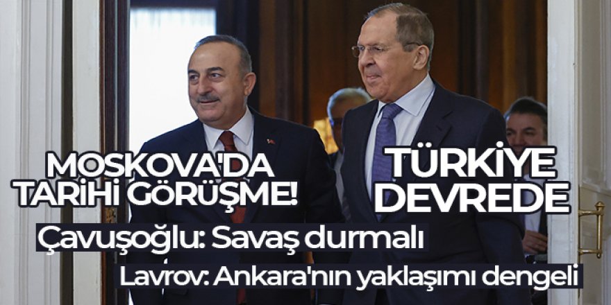 Bakan Çavuşoğlu ile Rus mevkidaşı Lavrov'dan önemli açıklamalar