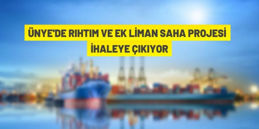 Ünye'de liman yapım ihalesi