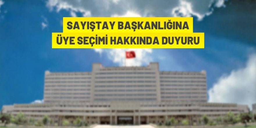 Sayıştay Başkanlığına üye seçimi yapılacak