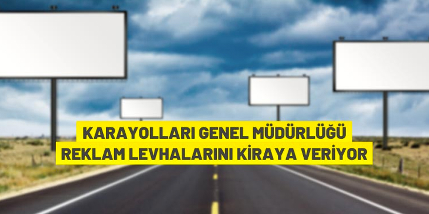 Karayolları Genel Müdürlüğü reklam levhalarını açık artırma ile kiraya veriyor