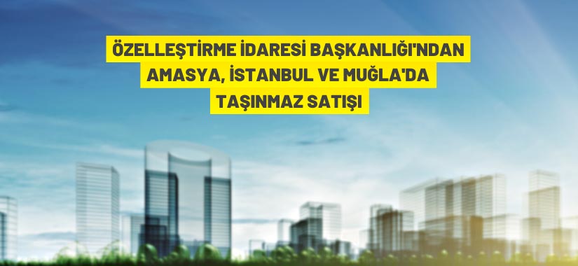 Özelleştirme İdaresi Başkanlığı'ndan taşınmaz satışı