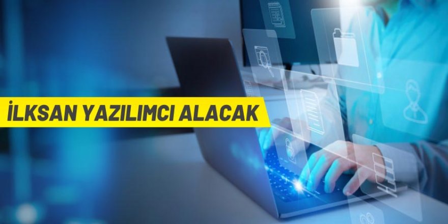 İLKSAN yazılımcı alacak