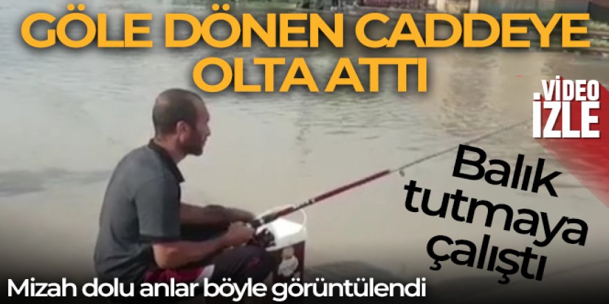 Keçiören'de göle dönen caddeye olta attı