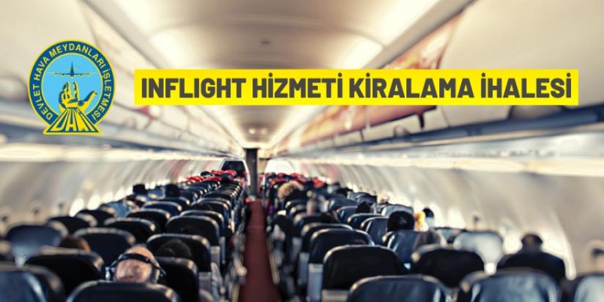 Havalimanlarındaki inflight hizmeti 5 yıllığına kiraya verilecek