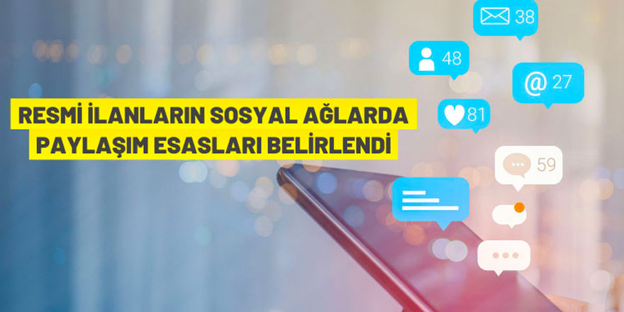 Resmi ilanların sosyal ağlarda paylaşım esasları belirlendi