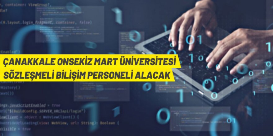 Çanakkale Onsekiz Mart Üniversitesi Sözleşmeli Bilişim Personeli alacak