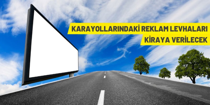 Karayolları reklam levhalarını açık artırma ile kiraya veriyor