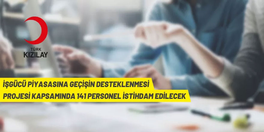 “İşgücü Piyasasına Geçişin Desteklenmesi Projesi” kapsamında personel alım ilanı