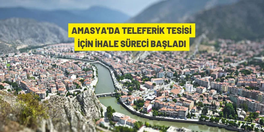 Amasya'da teleferik tesisi yaptırılacak