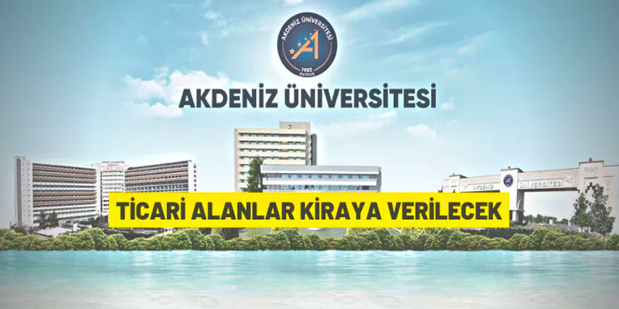 Akdeniz Üniversitesi mülkiyetindeki ticari alanlar kiraya verilecek