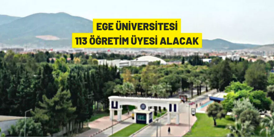 Ege Üniversitesi 113 Öğretim Üyesi alacak