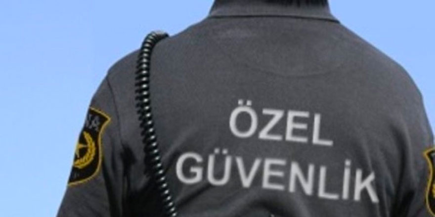 Özel güvenlik hizmeti alınacaktır