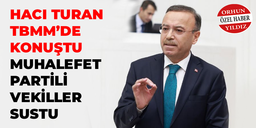 Hacı Turan: Biz icraat yaparız, siz edebiyat yaparsınız