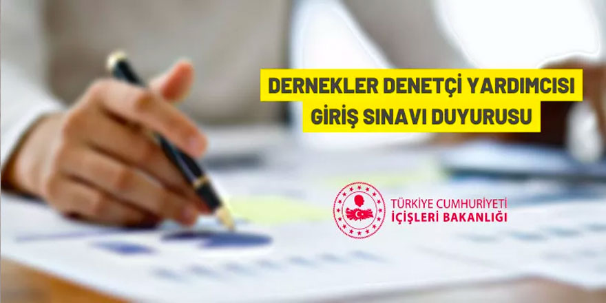 İçişleri Bakanlığı 50 Dernekler Denetçi Yardımcısı alacak