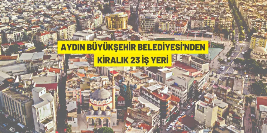 Aydın Büyükşehir Belediyesi'nden kiralık iş yerleri