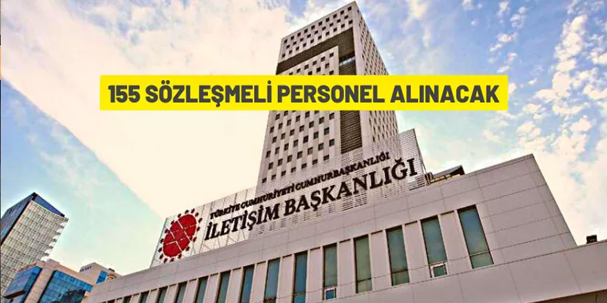 Cumhurbaşkanlığı İletişim Başkanlığı 155 Sözleşmeli Personel alacak