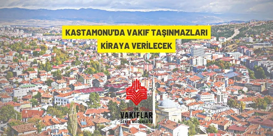 Kastamonu Vakıflar Bölge Müdürlüğü'nden kiralık taşınmazlar