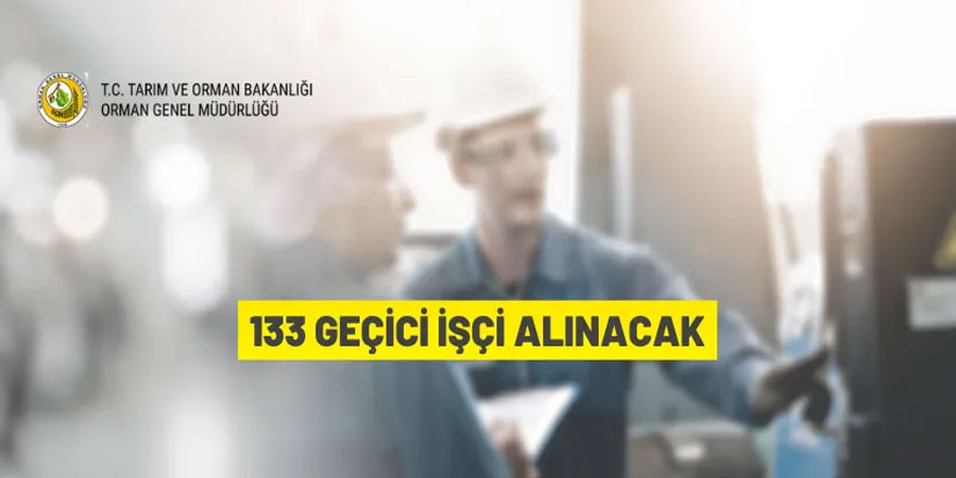 Orman Genel Müdürlüğü 131 Geçici İşçi alacak