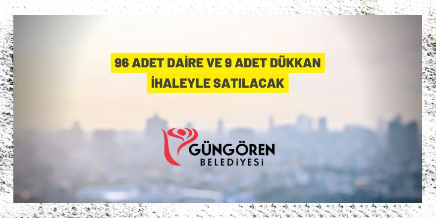 Güngören Belediye Başkanlığı'ndan satılık daire ve dükkanlar