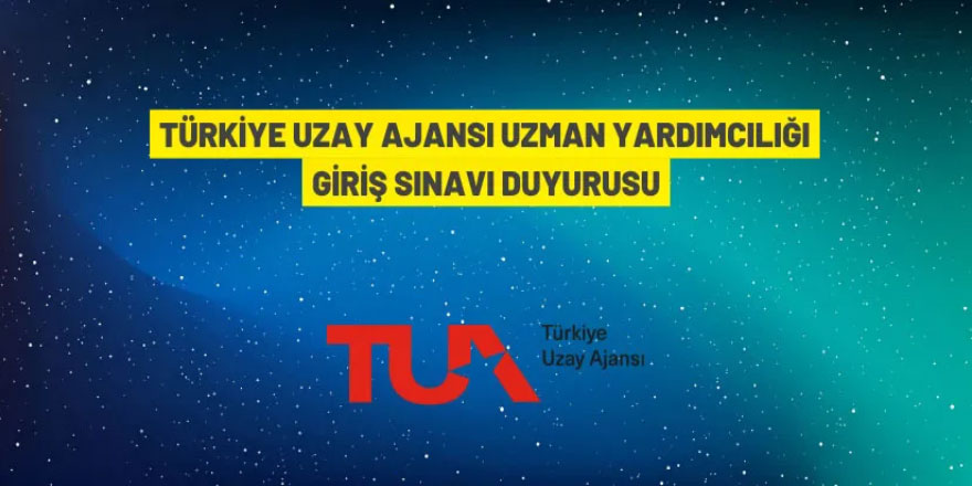 Türkiye Uzay Ajansı 10 Uzman Yardımcısı alacak