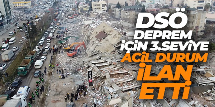 DSÖ deprem için 3. seviye acil durum ilan etti