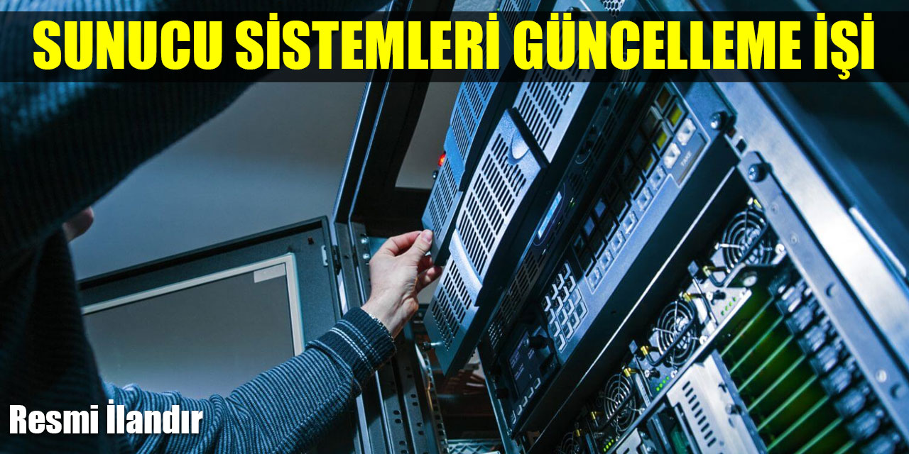 Sunucu sistemleri güncelleme ve kapasite artırım işi