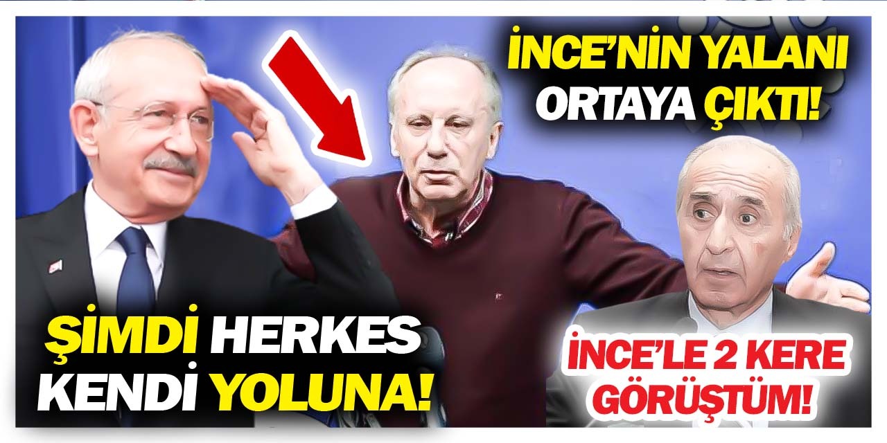 İnce'nin yalanı ortaya çıktı!