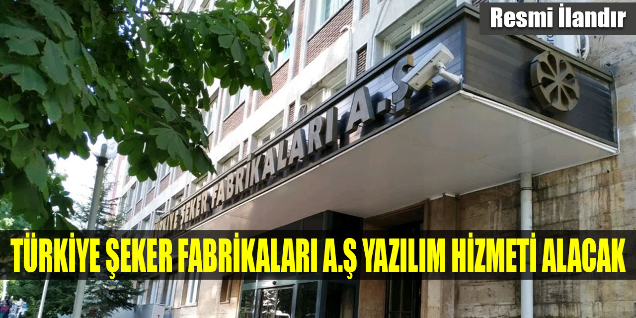 Türkiye Şeker Fabrikaları A.Ş yazılım hizmeti alacak