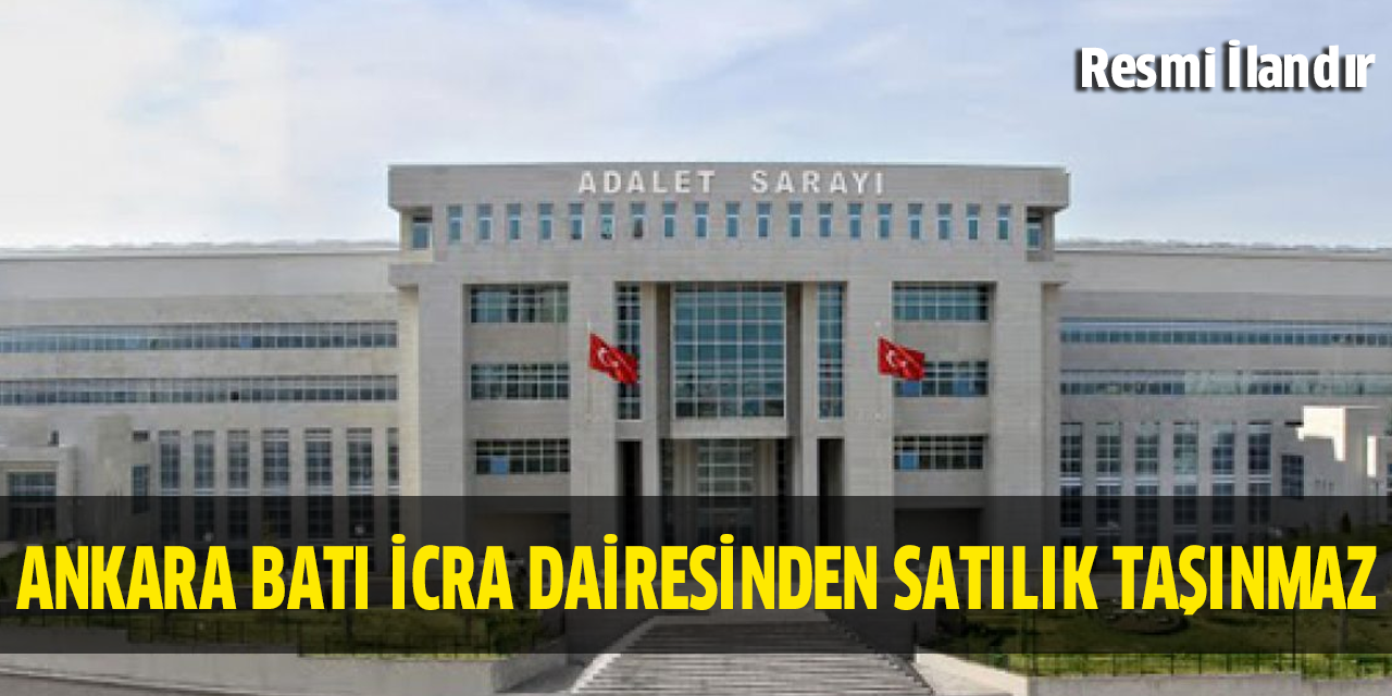 Ankara Batı İcra Dairesinden satılık taşınmaz