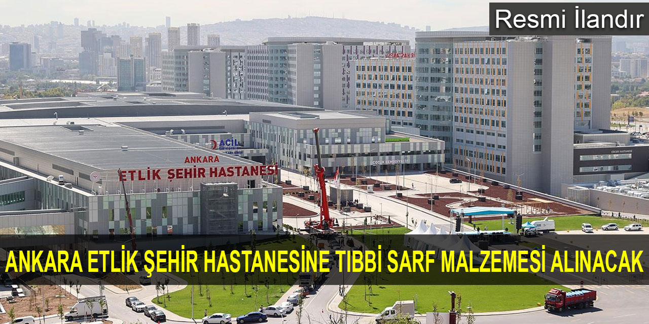 Ankara Etlik Şehir Hastanesine Tıbbi Sarf Malzemesi Alınacak