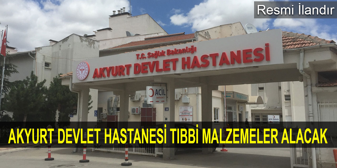 Akyurt Devlet Hastanesi tıbbi malzemeler alacak