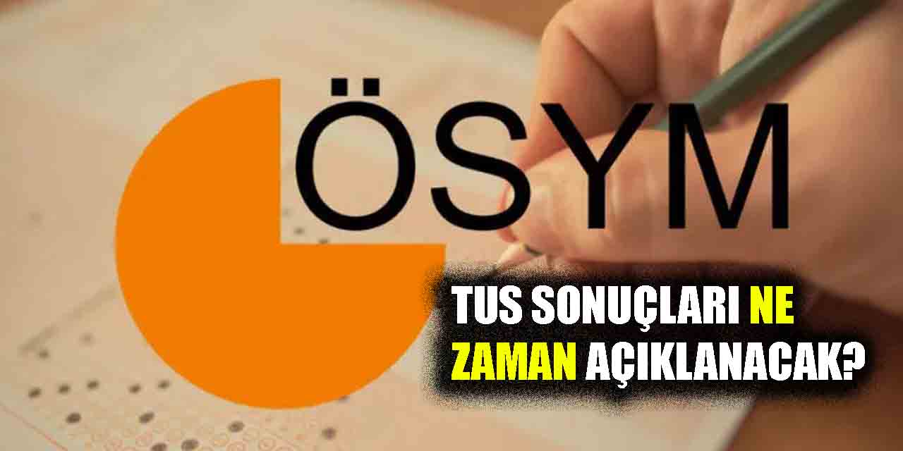 TUS 2023 sınav sonuçları ne zaman açıklanacak? TUS 2023 sınav sonuçları saat kaçta açıklanacak?