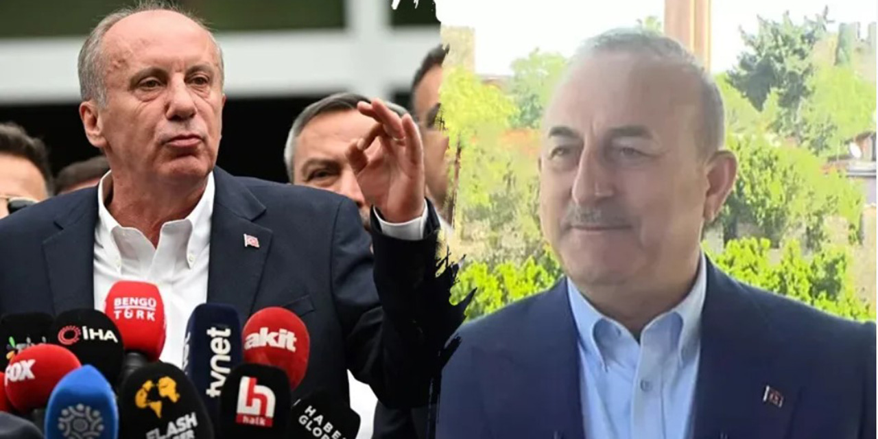 Bakan Çavuşoğlu'dan olay Muharrem İnce yorumu! "Açıklaması yüreğimi sızlattı"