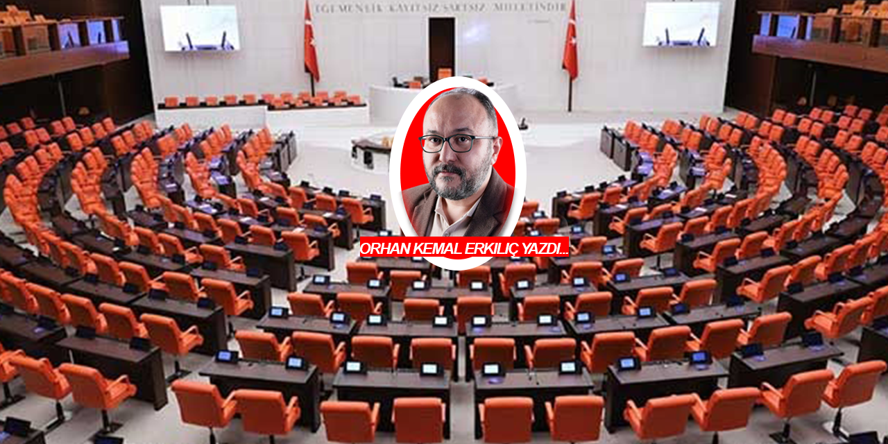 Orhan Kemal Erkılıç yazdı:  Ankara 28. Dönem Milletvekilleri ve beklentiler