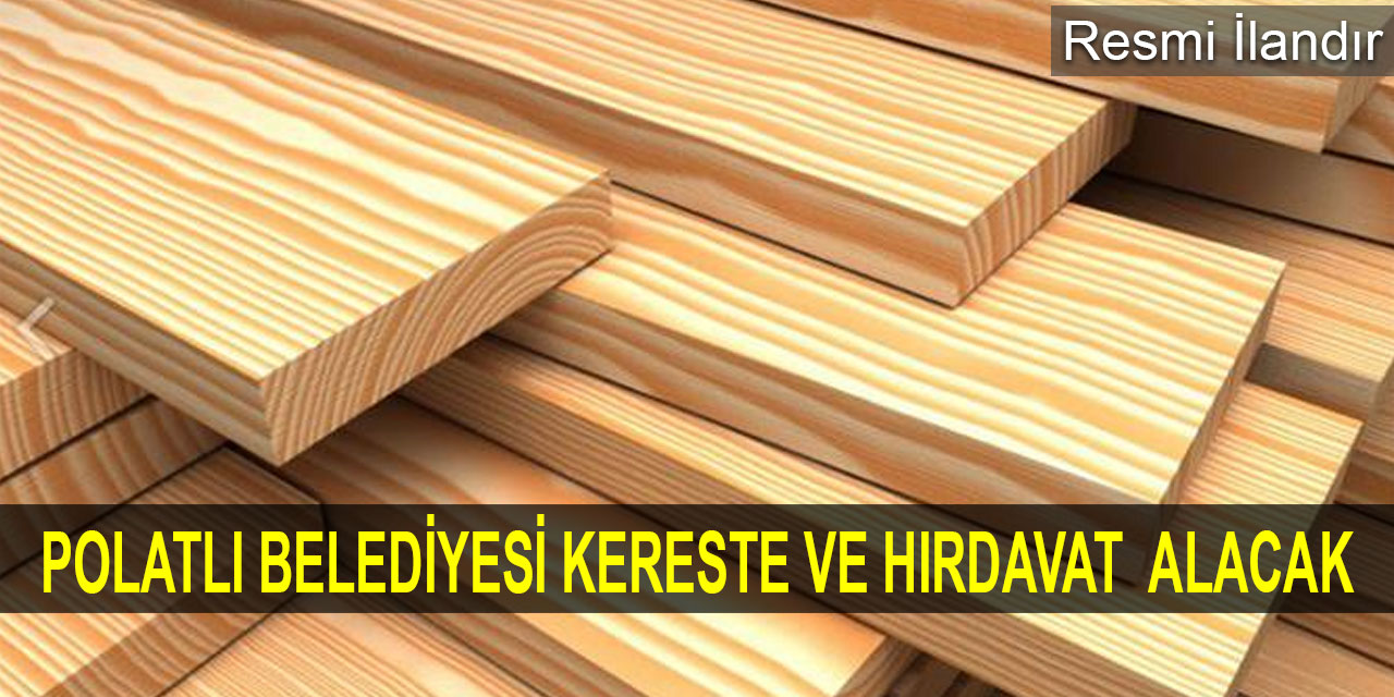 Polatlı Belediyesi Kereste ve Hırdavat  Alacak