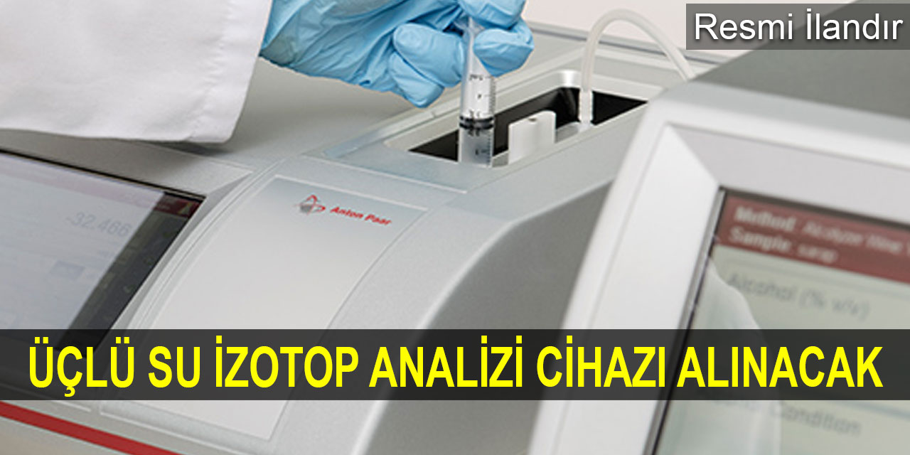 Üçlü Su İzotop Analizi Cihazı Alınacak