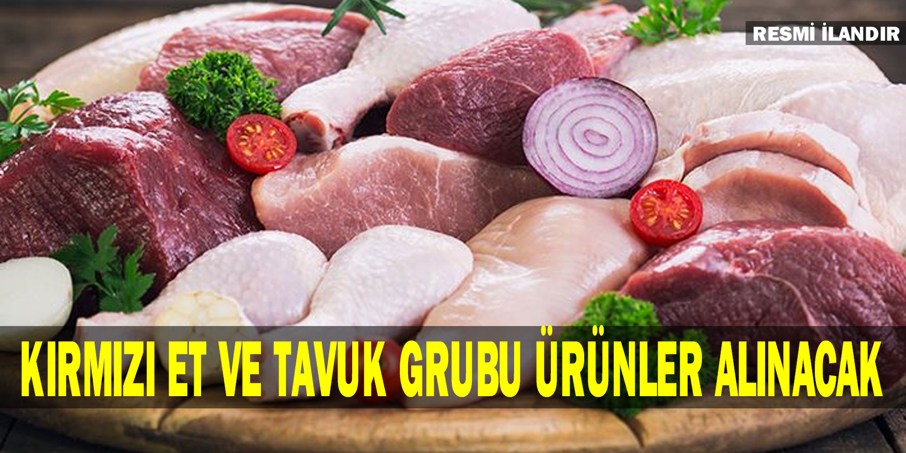 Kırmızı Et ve Tavuk Grubu Ürünler Alınacak