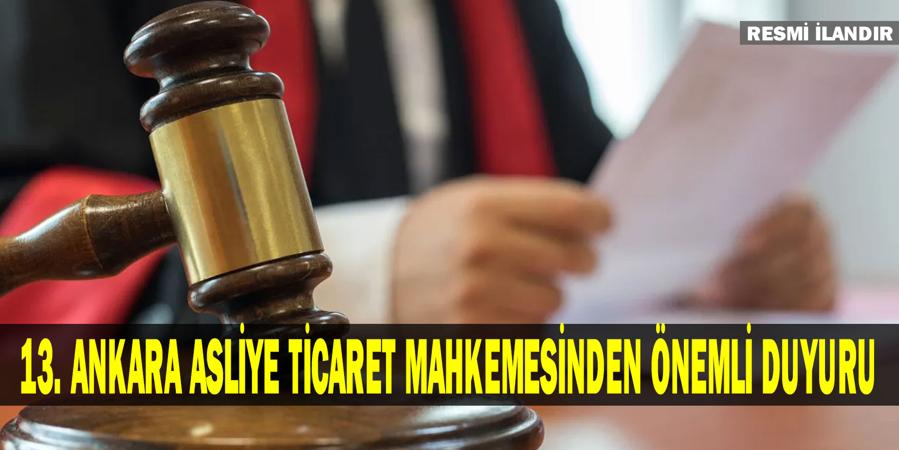 13. Ankara Asliye Ticaret Mahkemesinden önemli duyuru