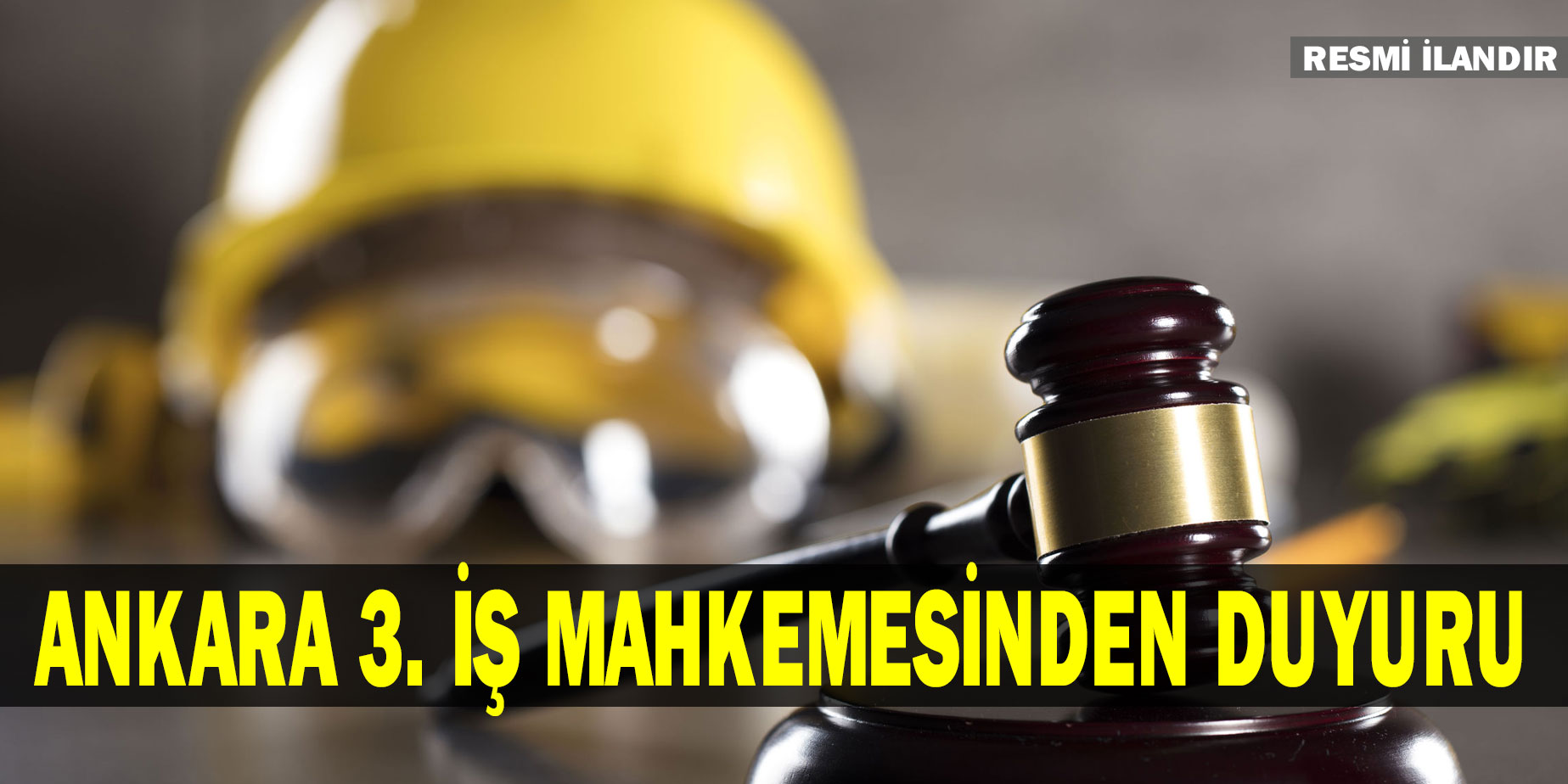 Ankara 3. İş Mahkemesinden Duyuru