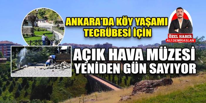 Ankara'da köy tecrübesi yaşatan Altınköy Açık Hava Müzesi ziyaret için yeniden gün sayıyor