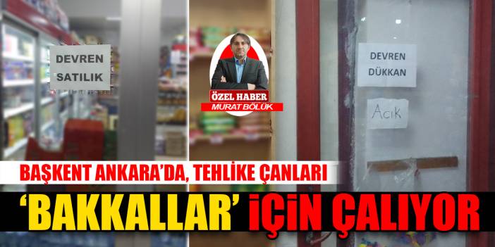 Ankara’da tehlike çanları ‘bakkallar’ için çalıyor